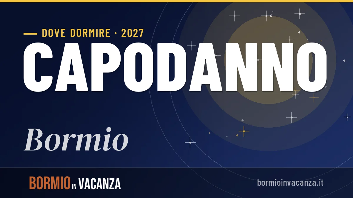 Dove dormire a Bormio per Capodanno 2027: guida alle zone e consigli